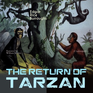 The Return of Tarzan: Tarzan - Narrated by William Martin 2