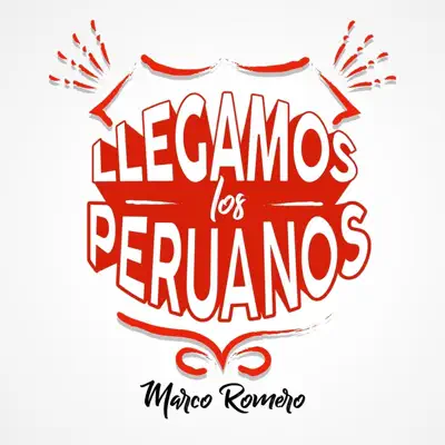 Llegamos los Peruanos - Single - Marco Romero