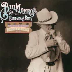 Live At the Opry - Bill Monroe & His Bluegrass Boys