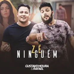 Zé Ninguém - Single - Gustavo Moura e Rafael Zé Ninguém - Single - Gustavo Moura e Rafael