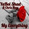 My Everything (feat. Chris Ray) - YaBoi Shad lyrics