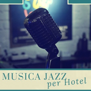 Musica Jazz per Hotel - Jazz per Spa, Alberghi di Lusso e Centri Benessere Eleganti