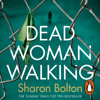 Dead Woman Walking - Sharon Bolton