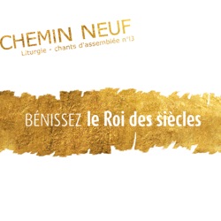 Communauté du Chemin neuf - Louez serviteurs du Seigneur