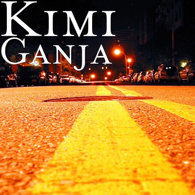 Song - Ganja - Kimi