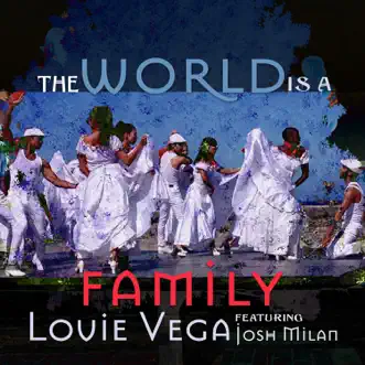 The World is a Family (feat. Josh Milan) [Afrohouse Mix] by Louis Vega song reviws