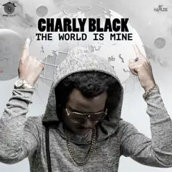 The World Is Mine - Single - Charly Black The World Is Mine - Single - Charly Black