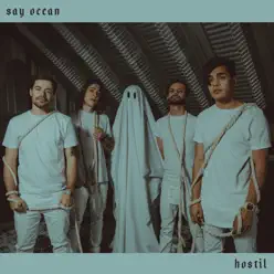 Hostil - Single - Say Ocean Hostil - Single - Say Ocean