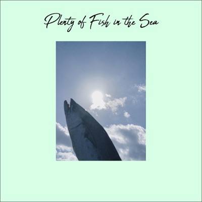 Plenty of Fish in the Sea (feat. Freakypat) - Single