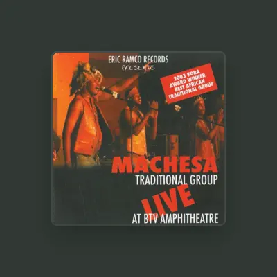 Listen to Machesa Traditional Group, watch music videos, read bio, see tour dates & more!