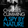 A Spy by Nature - Charles Cumming