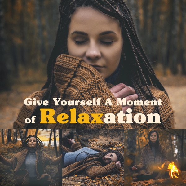 Give Yourself a Moment of Relaxation: Stay Enjoying Life, Anxiety Free, Confident, Happy & Stable