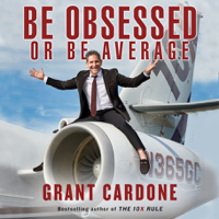 Grant Cardone - Be Obsessed Or Be Average artwork