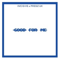 Good for Me (feat. Predz Uk) - Single - Incisive