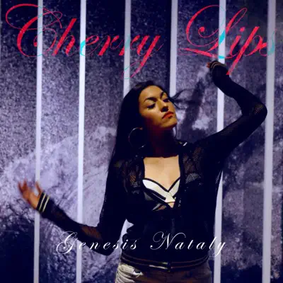 Listen to Cherry Lips - Single by Genesis Nataly