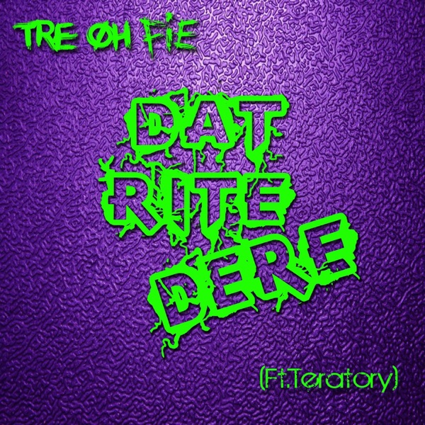 Dat Rite Dere (feat. Teratory)