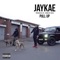 Pull Up (feat. Bowzer Boss) - JayKae lyrics