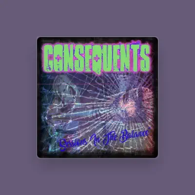 Listen to Consequents, watch music videos, read bio, see tour dates & more!