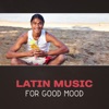 Latin Music for Good Mood – Latin Jazz, Smooth Music, Instrumental Music, Spanish Party, Latin Guitar, Flamenco Dance, Spanish Dancing