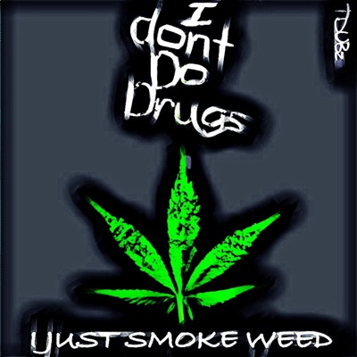 Don't Do Drugs (Smoke Weed) - Single