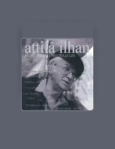 Attila İlhan dinle, müzik videolarını izle, biyografisini oku, tur tarihlerini ve daha fazlasını gör!