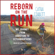 Catra Corbett & Dan England - Reborn on the Run: My Journey from Addiction to Ultramarathons