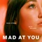 Mad at You - Noah Cyrus & Gallant lyrics