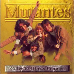 Obras-Primas: Os Mutantes - Os Mutantes