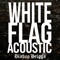 White Flag (Acoustic) artwork