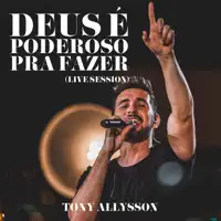 DEUS É PODEROSO PRA FAZER — TONY ALLYSSON