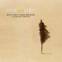 Emre Aydın - Beni Vurup Yerde Bırakma (Alternatif Versiyon)