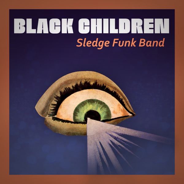Black Children Sledge Funk Band - Black Children Sledge Funk Band