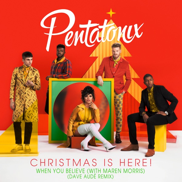 When You Believe (Dave Audé Remix) - Single - Pentatonix & Maren Morris