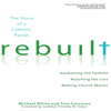 Rebuilt: Awakening the Faithful, Reaching the Lost, Making Church Matter (Unabridged) - Michael White & Tom Corcoran