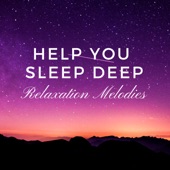 Help You Sleep Deep: Relaxation Melodies for Night Time, Calming Consort, Water Music artwork