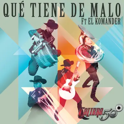 Qué Tiene De Malo (Alt Version) [feat. El Komander] - Single - Calibre 50