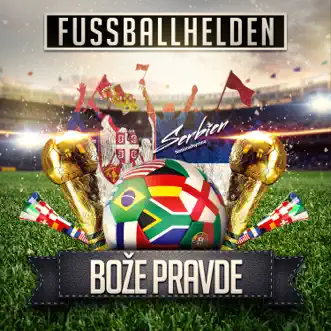 Boze Pravde (Serbien Nationalhymne) by Fussballhelden song reviws