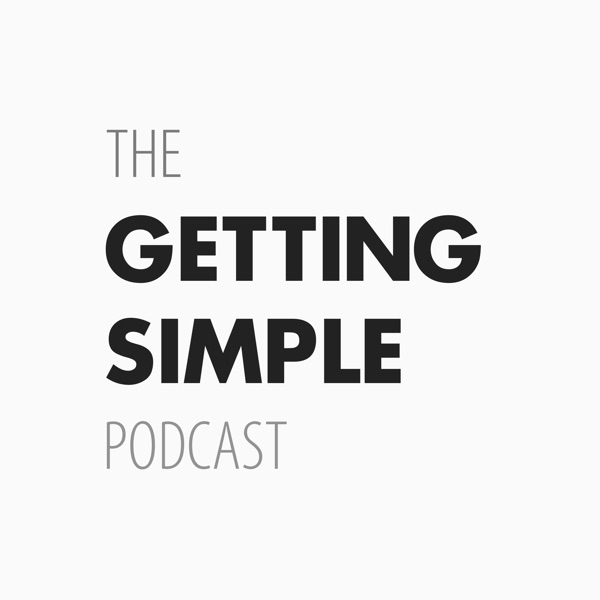 The Getting Simple Podcast The Getting Simple Podcast