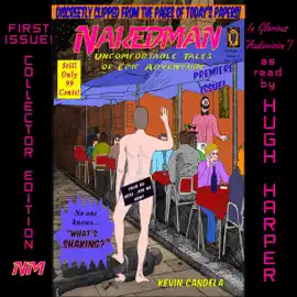 Nakedman: Uncomfortable Tales of Epic Adventure: What's Shaking? (Unabridged)