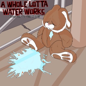 A Whole Lotta Water Works - EP