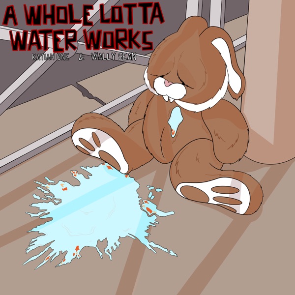 A Whole Lotta Water Works - EP