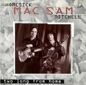 Homesick Mac/ Sam Mitchell - Two Long from Home - Homesick Mac & Sam Mitchell