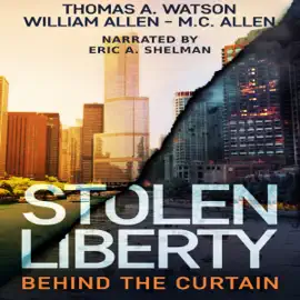 Stolen Liberty: Behind the Curtain (Unabridged)