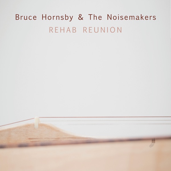 Rehab Reunion - Bruce Hornsby & The Noisemakers