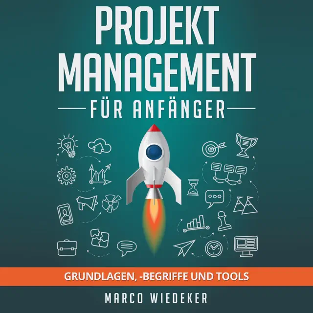 Projektmanagement für Anfänger: Grundlagen, begriffe und Tools [Project Management for Beginners: Basics, Terms and Tools] (Unabridged)