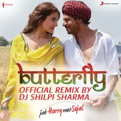 Butterfly (Official Remix by DJ Shilpi Sharma) [From "Jab Harry Met Sejal"] - Single - Sunidhi Chauhan
