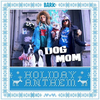 Dog Mom Holiday Anthem (feat. T-Spoon, MC Sharpdawg, Billy Conahan & ZZ Tophalf) - Single