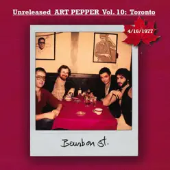 Unreleased Art Pepper, Vol. 10: Toronto 1977 - Art Pepper Unreleased Art Pepper, Vol. 10: Toronto 1977 - Art Pepper