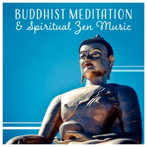 Buddhist Meditation & Spiritual Zen Music – Awakening Your Mind, Deep Mindfulness, Total Calm, Yoga, Healing, Prayer