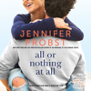 All or Nothing at All (Unabridged) - Jennifer Probst